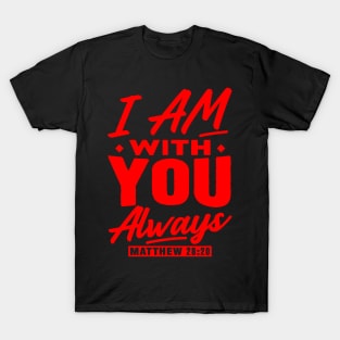 Matthew 28:20 I Am With You Always T-Shirt